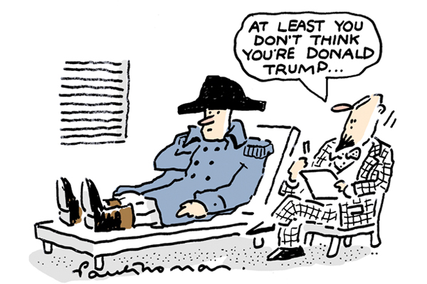 Man is lyng on therapist's couch, wearing a Napoleon hat and boots. Therapist says, "At least you don't think you're Donald Trump."